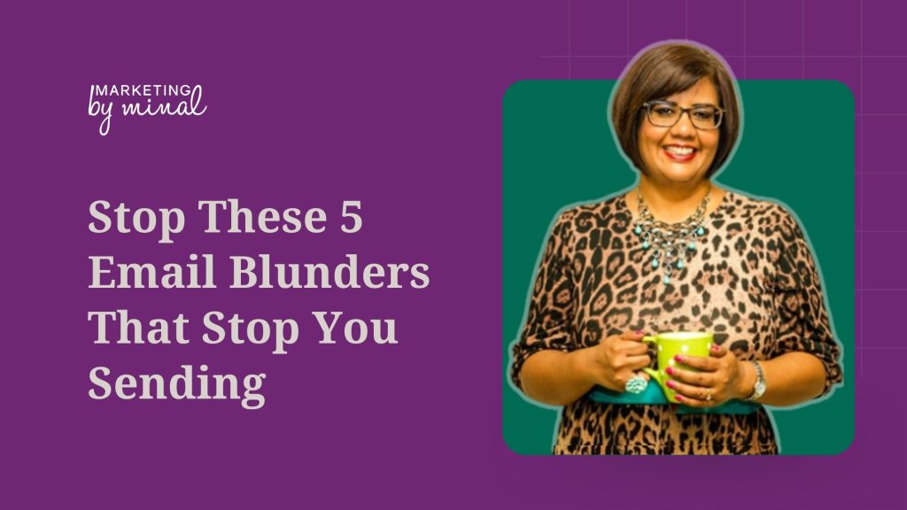 Purple background. Text on the left of the image say: Stop these 5 email blunders that stop you sending. On the right is a dark green square with a photo of Minal superimposed on top of it.