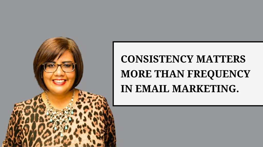 Consistency matters more than frequency in email marketing.