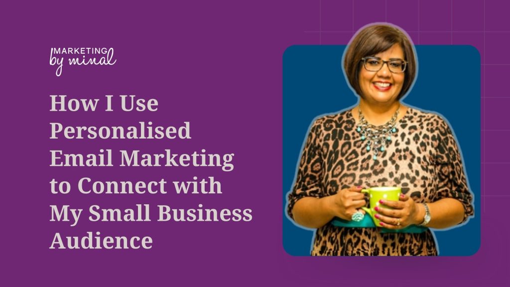 How I use personalised emails marketing to connect with my small business audience