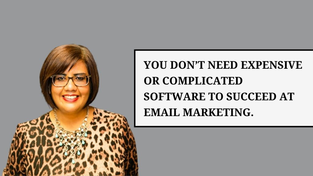 You don’t need expensive or complicated software to succeed at email marketing.